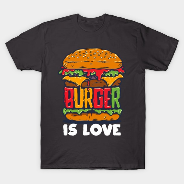 Burger Is Love T-Shirt by jaybeetee